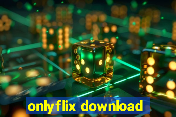 onlyflix download